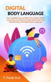 book Digital Body Language: How to Build Trust and Win in the Online World: Learn How to Influence People and Create New Relationships with Digital Body Language