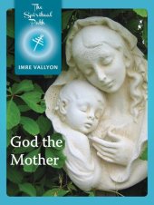 book God the Mother: The Feminine Aspect of Divinity