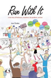 book Run With It: A True Story of Parkinson's, Marathons, the Pandemic, and Love