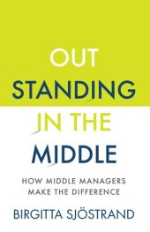 book OUTSTANDING in the MIDDLE: How Middle Managers Make the Difference