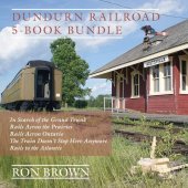 book Dundurn Railroad 5-Book Bundle: In Search of the Grand Trunk / Rails Across the Prairies / Rails Across Ontario / The Train Doesn't