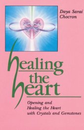 book Healing the Heart: Opening and Healing the Heart with Crystals and Gemstones