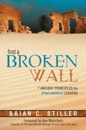 book Find a Broken Wall: 7 Ancient Principles for 21st Century Leaders