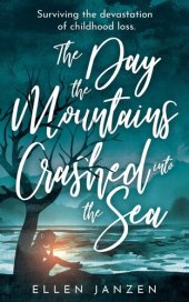 book The Day the Mountains Crashed into the Sea