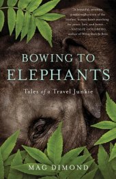 book Bowing to Elephants: Tales of a Travel Junkie