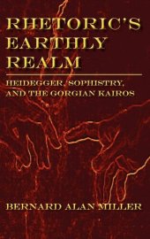 book Rhetoric's Earthly Realm: Heidegger, Sophistry, and the Gorgian Kairos