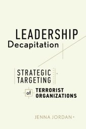 book Leadership Decapitation: Strategic Targeting of Terrorist Organizations