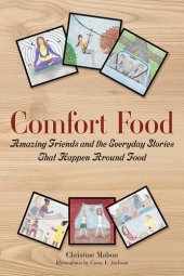 book Comfort Food: Amazing Friends and the Everyday Stories That Happen Around Food