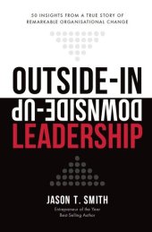 book Outside-In Downside-Up Leadership: 50 insights from a remarkable true story of organisational change