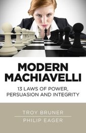 book Modern Machiavelli: 13 Laws of Power, Persuasion and Integrity