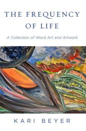 book The Frequency of Life: A Collection of Word Art and Artwork