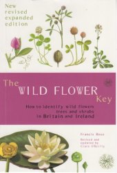 book The Wild Flower Key: How to Identify Wild Plants, Trees and Shrubs in Britain and Ireland, Revised Edition