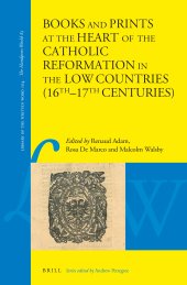 book Books and Prints at the Heart of the Catholic Reformation in the Low Countries (16th–17th centuries)