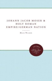 book Johann Jacob Moser and the Holy Roman Empire of the German Nation