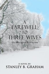 book A Farewell to Three Wives: The Marriages of Rick Stevens