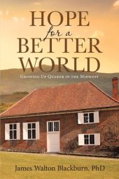 book Hope for a Better World: Growing Up Quaker in the Midwest