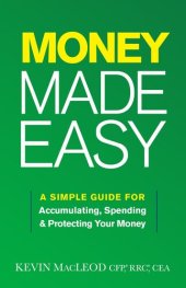 book Money Made Easy: A Simple Guide for Accumulating, Spending, and Protecting Your Money