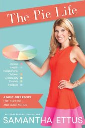 book The Pie Life: A Guilt-Free Recipe for Success and Satisfaction