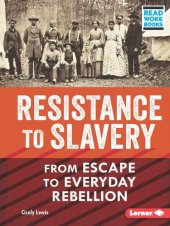 book Resistance to Slavery: From Escape to Everyday Rebellion