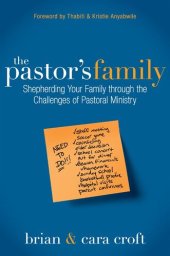 book The Pastor's Family: Shepherding Your Family through the Challenges of Pastoral Ministry