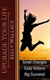 book Upgrade Your Life - Small Changes Easy Actions Big Success