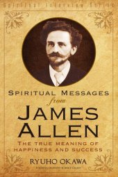 book Spiritual Messages from James Allen: The True Meaning of Happiness and Success