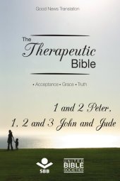 book The Therapeutic Bible – 1 and 2 Peter, 1, 2 and 3 John and Jude: Acceptance • Grace • Truth