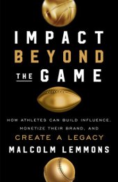 book Impact Beyond the Game: How Athletes Can Build Influence, Monetize Their Brand, and Create a Legac