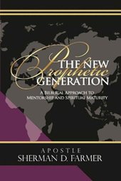 book The New Prophetic Generation: A Biblical Approach to Mentorship and Spiritual Maturity