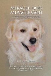 book Miracle Dog Miracle God: What God the Father taught me about Himself through the love of a dog