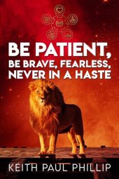 book Be Patient, Be Brave, Fearless, Never In A Haste