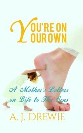 book You're on Your Own: A Mother's Letters on Life to Her Sons