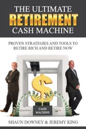 book The Ultimate Retirement Cash Machine: Proven Strategies and Tools to Retire Rich and Retire Now