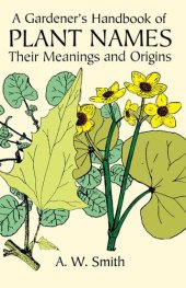 book A Gardener's Handbook of Plant Names: Their Meanings and Origins