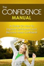 book The Confidence Manual: A guide on how to improve self esteem and become more confident