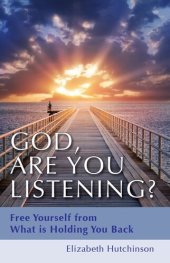 book God, Are You Listening?: Free Yourself from What is Holding You Back