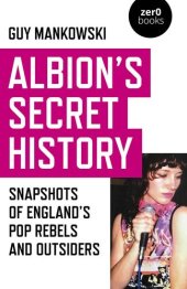 book Albion's Secret History: Snapshots of England's Pop Rebels and Outsiders