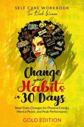 book Self-Care Workbook for Black Women: Change Your Habits In 30 Days: Small Daily Changes for Physical