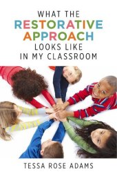 book What the Restorative Approach Looks Like in My Classroom