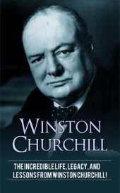 book Winston Churchill: The incredible life, legacy, and lessons from Winston Churchill!