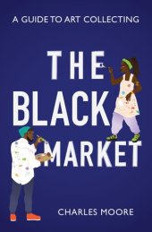 book The Black Market: A guide to art collecting