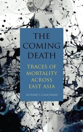 book The Coming Death: Traces of Mortality Across East Asia