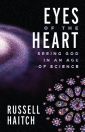 book Eyes of the Heart: Seeing God in an Age of Science