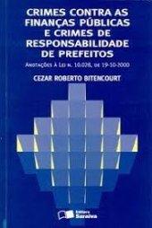 book Crimes Contra as Finanças Públicas e Crimes de Responsabilidade de Prefeitos: anotações à Lei n. 10.028, de 19.10.2000