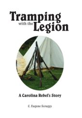 book Tramping with the Legion: A Carolina Rebel's Story