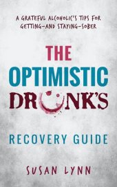 book The Optimistic Drunk's Recovery Guide: A Grateful Alcoholic's Tips for Getting-and Staying-Sober