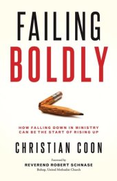 book Failing Boldly: How Falling Down in Ministry can be the Start of Rising Up