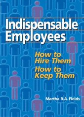 book Indispensable Employees: How to Hire Them, How to Keep Them