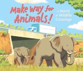 book Make Way for Animals!: A World of Wildlife Crossings