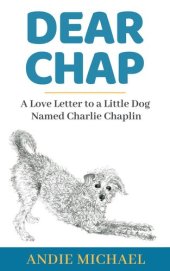 book Dear Chap: A Love Letter To A Little Dog Named Charlie Chaplin